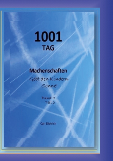 1001 TAG Machenschaften Band 3 Teil 2 - Carl Dietrich