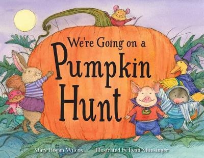 We're Going on a Pumpkin Hunt - Mary Hogan Wilcox, Lynn Munsinger