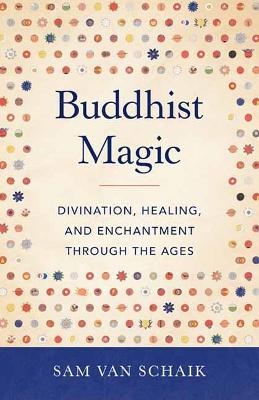 Buddhist Magic - Sam Van Schaik