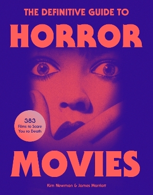 The Definitive Guide to Horror Movies - Kim Newman, James Marriott