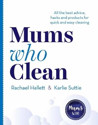 Mums Who Clean - Rachael Hallett, Karlie Suttie