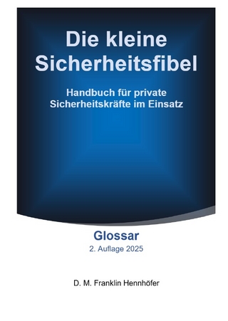 Die kleine Sicherheitsfibel / Die kleine Sicherheitsfibel - Glossar - 2. Auflage