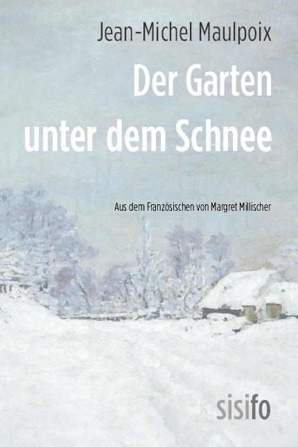 Der Garten unter dem Schnee - Jean-Michel Maulpoix