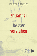 Zhuangzi besser verstehen - Michael Wittschier