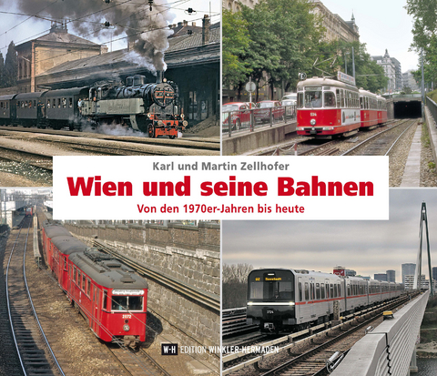 Wien und seine Bahnen - Karl Zellhofer, Martin Zellhofer