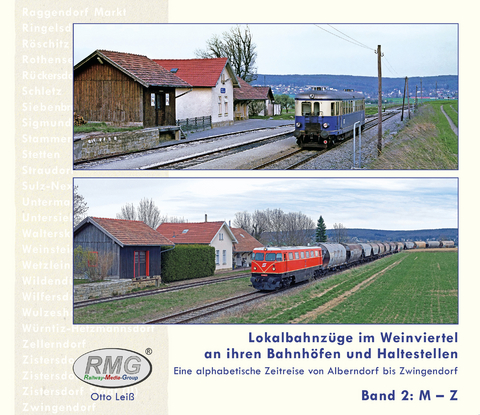 BU 593: Lokalbahnzüge im Weinviertel an ihren Bahnhöfen und Haltestellen – eine alphabetische Zeitreise von Alberndorf bis Zwingendorf Band 2: M – Z - Otto Leiß