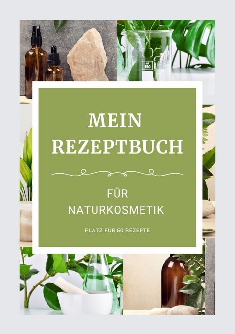 Mein Rezeptbuch f&uuml;r Naturkosmetik - Anja Gras