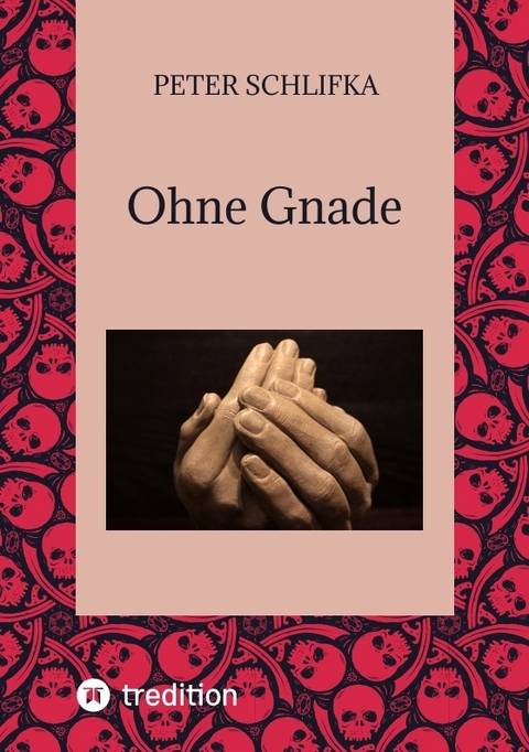 Ohne Gnade - Peter Schlifka