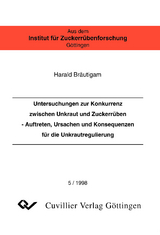 Untersuchungen zur Konkurrenz zwischen Unkraut und Zuckerr&uuml;ben. Auftreten und Konsequenzen f&uuml;r die Unkrautregulierung - Harald Br&auml;utigam