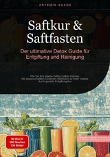 Saftkur & Saftfasten: Der ultimative Detox-Guide f&uuml;r Entgiftung und Reinigung - Artemis Saage - Deutschland