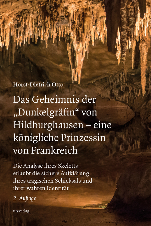 Das Geheimnis der &bdquo;Dunkelgr&auml;fin&ldquo; von Hildburghausen &ndash; eine k&ouml;nigliche Prinzessin von Frankreich - Horst-Dietrich Otto