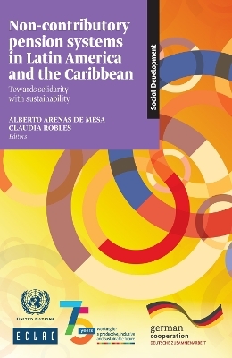 Non-contributory Pension Systems in Latin America and the Caribbean: Towards Solidarity with Sustainability