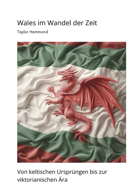 Wales im Wandel der Zeit - Taylor Hammond