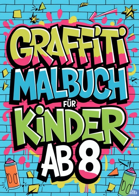 Graffiti Malbuch f&uuml;r Kinder ab 8 - Anne Dreams