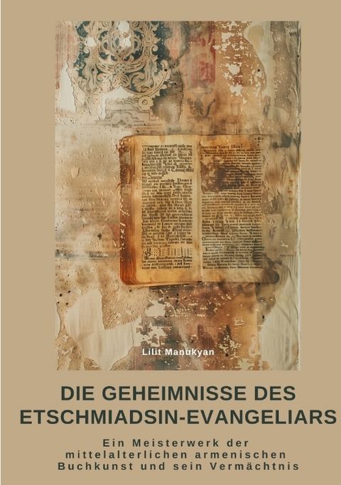 Die Geheimnisse des Etschmiadsin-Evangeliars - Lilit Manukyan