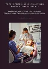 Frei L&auml;cheln: Schluss mit der Angst vorm Zahnarzt - Darrah Sorensson