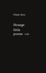 Strange Little Poems - Nikola Zora