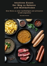 Intuitives Essen: Der Weg zu Balance und Wohlbefinden - Ricarda Franke