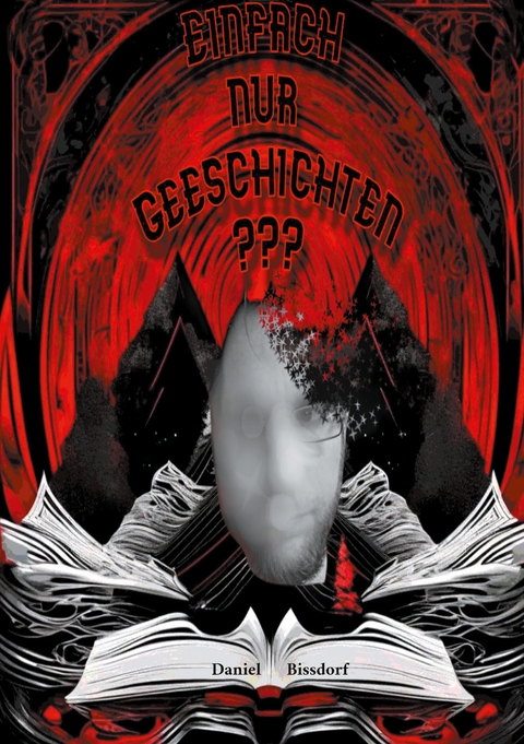 Einfach nur Geschichten ??? - Daniel Bissdorf