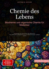 Chemie des Lebens: Biochemie und organische Chemie f&uuml;r Mediziner - Artemis Saage - Deutschland