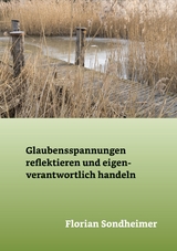 Glaubensspannungen reflektieren und eigenverantwortlich handeln - Florian Sondheimer