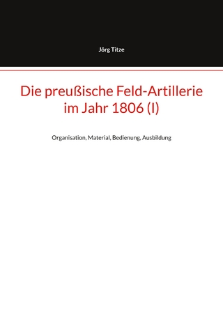 Die preußische Feld-Artillerie im Jahr 1806 (I)