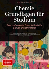 Chemie Grundlagen f&uuml;r Studium: Das umfassende Chemie Buch f&uuml;r Schule und Universit&auml;t - Artemis Saage - Deutschland