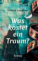 Was kostet ein Traum? - Corina Lendfers