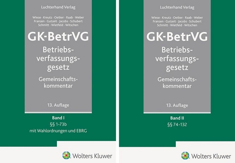 GK-BetrVG Betriebsverfassungsgesetz - G&uuml;nther Wiese, Peter Kreutz, Hartmut Oetker, Thomas Raab, Christoph Weber, Martin Franzen, Martin Gutzeit, Matthias Jacobs