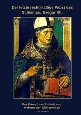 Der letzte rechtm&auml;&szlig;ige Papst des Schismas: Gregor XII. - Drew Rodgers