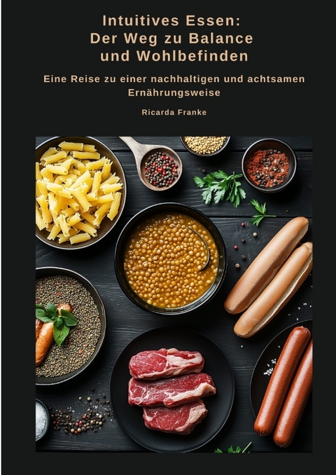 Intuitives Essen: Der Weg zu Balance und Wohlbefinden - Ricarda Franke