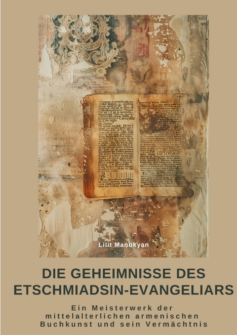 Die Geheimnisse des Etschmiadsin-Evangeliars - Lilit Manukyan