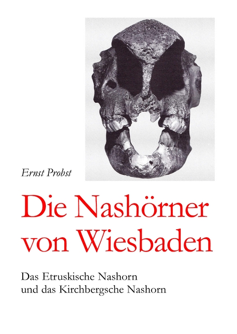 Die Nashörner von Wiesbaden - Ernst Probst