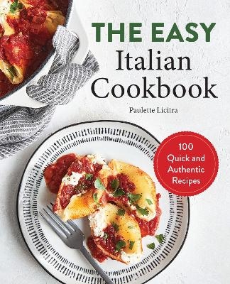 The Easy Italian Cookbook - Paulette Licitra