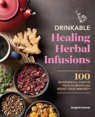 Drinkable Healing Herbal Infusions - Brighid Doherty