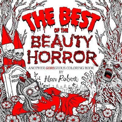 The Best of The Beauty of Horror: Another GOREgeous Coloring Book - Alan Robert