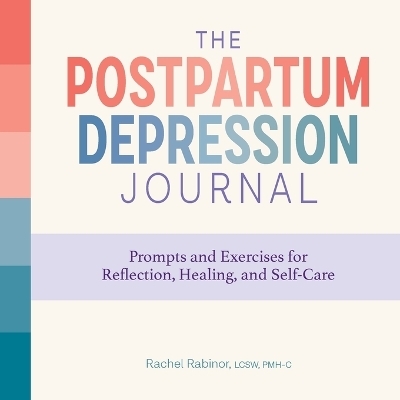 The Postpartum Depression Journal - Rachel Rabinor LCSW PMH-C