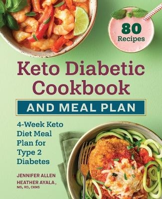 Keto Diabetic Cookbook and Meal Plan - Jennifer Allen, Heather Ayala MS RD CKNS