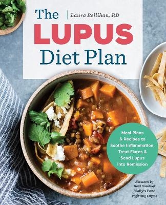 The Lupus Diet Plan - Laura Rellihan RD, Kelli Roseta