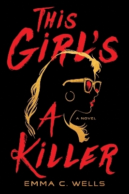 This Girl's a Killer - Emma C. Wells