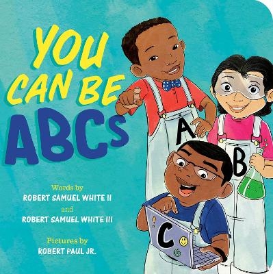 You Can Be ABCs - Robert Samuel White, Robert Samuel White