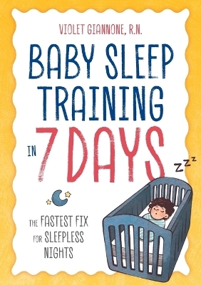 Baby Sleep Training in 7 Days - Violet Giannone R.N.