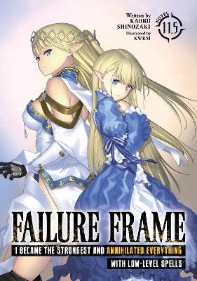 Failure Frame: I Became the Strongest and Annihilated Everything With Low-Level Spells (Light Novel) Vol. 11.5 - Kaoru Shinozaki