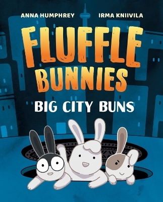 Big City Buns (Fluffle Bunnies, Book 2) - Anna Humphrey, Irma Kniivila