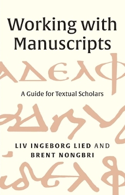 Working with Manuscripts - Liv Ingeborg Lied, Brent Nongbri