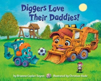 Diggers Love Their Daddies! - Brianna Caplan Sayres, Christian Slade