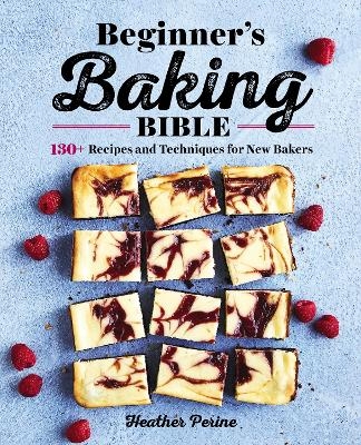 Beginner's Baking Bible - Heather Perine
