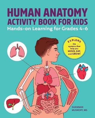 Human Anatomy Activity Book for Kids - Shannan Muskopf M.S.
