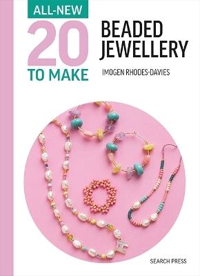 All-New Twenty to Make: Beaded Jewellery - Imogen Rhodes-Davies