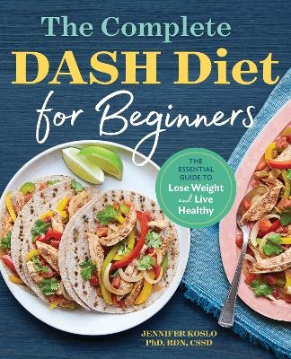The Complete DASH Diet for Beginners - Jennifer Koslo RND